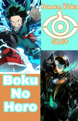 The Ghost Hero(Kamen Rider Ghost x Boku no Hero academia)