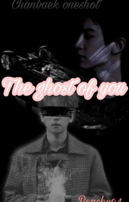 The Ghost of You - Chanbaek One Shot