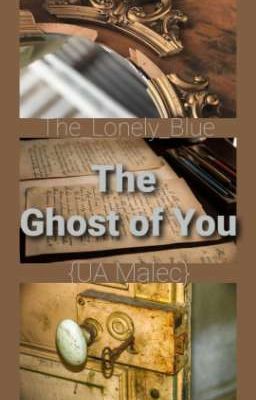 The Ghost of You {UA Malec}