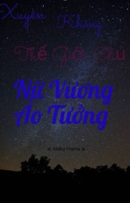 Thế Giới Chủ: Nữ Vương Ảo Tưởng.