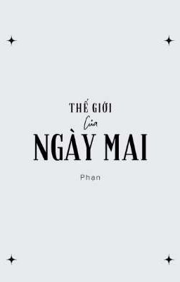 THẾ GIỚI CỦA NGÀY MAI