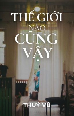 Thế Giới Nào Cũng Vậy | Thuỷ Vũ