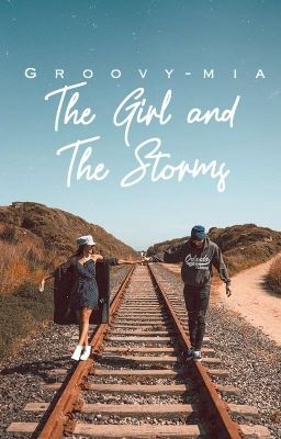 The Girl and The Storms| ♛ ✔️