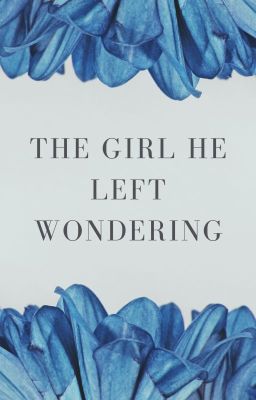 The Girl He Left Wondering.