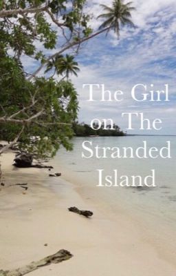 The Girl on The Stranded Island. 