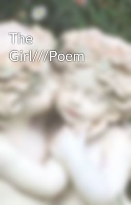 The Girl///Poem