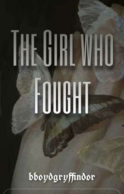 The Girl Who Fought | h.p |