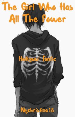 The Girl Who Has All The Power(Haikyuu Fanfic)