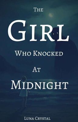 The Girl Who Knocked At Midnight: 