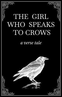 The Girl Who Speaks To Crows