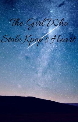 The Girl Who Stole Kpops Hearts (Kpop x Reader)