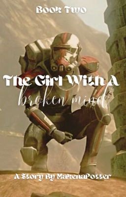 The Girl with a Broken Mind: A The Bad Batch Fanfiction