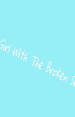 The Girl With The Broken Smile {Fillie}