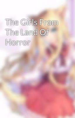 The Girls From The Land Of Horror