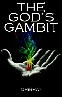 THE GOD'S GAMBIT (on hold)