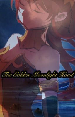 The Golden Moonlight Howl (Pyrrha X Reader)