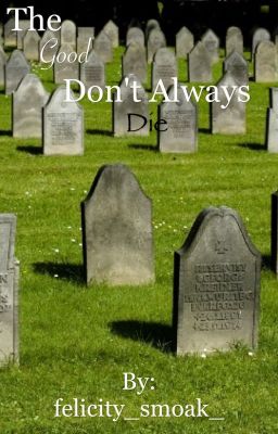 The Good Don't Always Die 