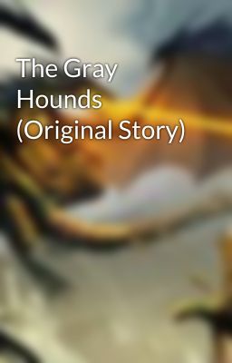 The Gray Hounds (Original Story)