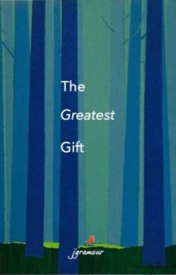 The greatest gift