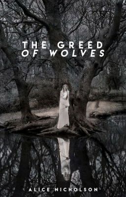 The Greed of Wolves (COMPLETED)