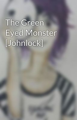 The Green Eyed Monster [Johnlock]