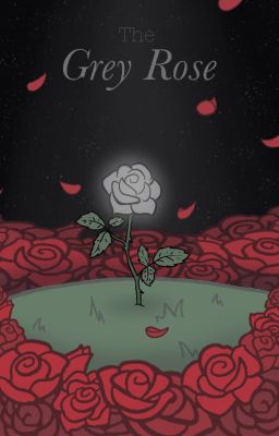 The Grey Rose | A RQ AU