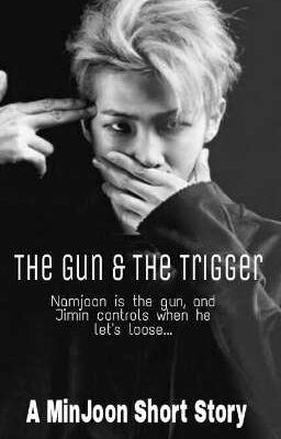 The Gun & The Trigger (MinJoon) {✔}