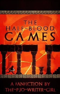 The Half-Blood Games [ON HOLD]