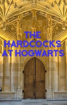 The Hardcocks At Hogwarts (Spoof) **On Going**