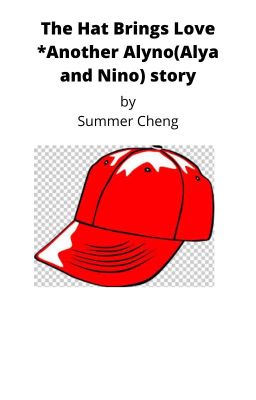 The Hat Brings Love  *  Another  Alyno (Alya and Nino) story by Summer Cheng