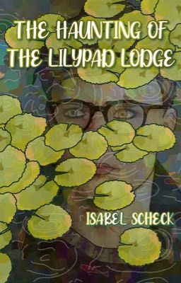 The Haunting of The Lilypad Lodge 