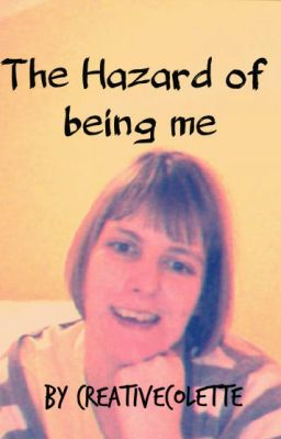 The hazard of being me ✔