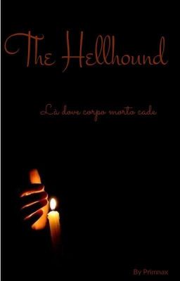 The Hellhound || Là Dove Corpo Morto Cade