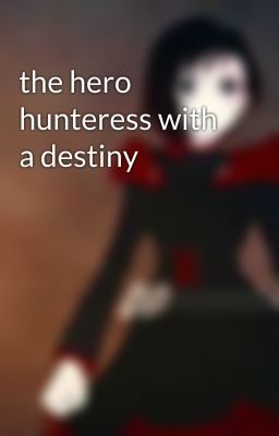 the hero hunteress with a destiny