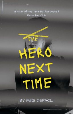 The Hero Next Time: A Novel of the Terribly Acronymed Detective Club (Book 4)