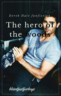 The Hero Of The Woods - Derek Hale Fanfiction