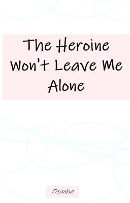 The Heroine Won't Leave Me Alone