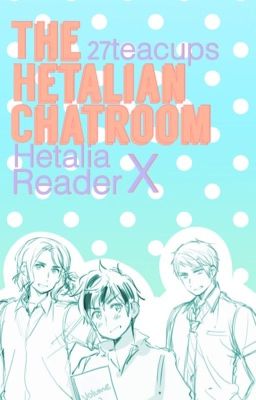 The Hetalian Chatroom | Hetalia x Reader