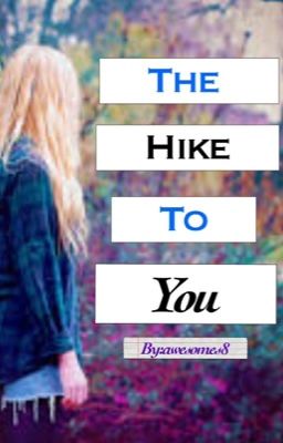 The Hike to you