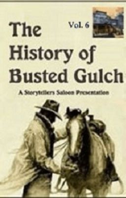 The History of Busted Gulch - Vol. 6