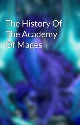 The History Of The Academy Of Mages