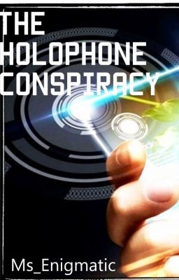 THE HOLOPHONE CONSPIRACY