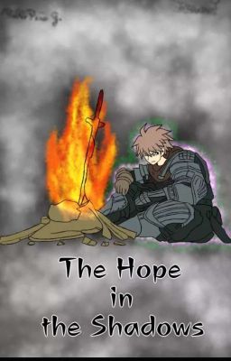 The Hope in the shadows (Danganronpa x Dark souls)