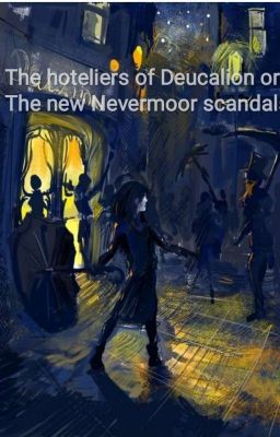 The hoteliers of Deucalion or The new Nevermoor scandal