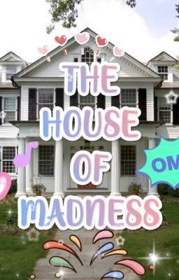 The house of madness