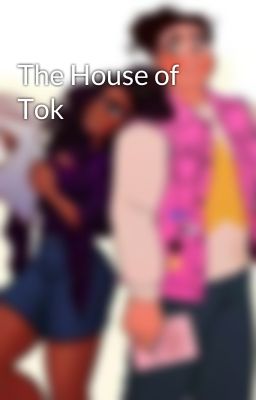 The House of Tok