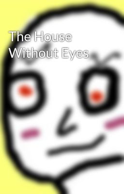 The House Without Eyes