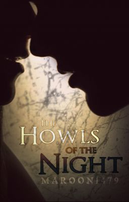 The Howls Of The Night. { Werewolf/Human Love Story. }