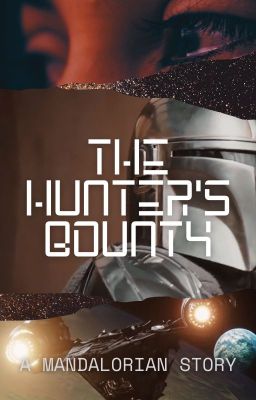 The Hunter's Bounty - A Mandalorian Story