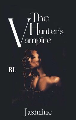 The Hunter's Vampire {Re-writing}